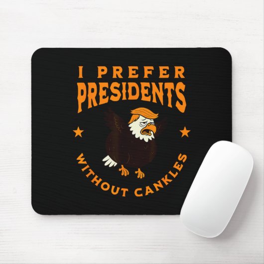 I Prefer Presidents Without Cankles Funny Cankle T Mousepad (Mit Mouse)