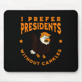 I Prefer Presidents Without Cankles Funny Cankle T Mousepad (Vorne)