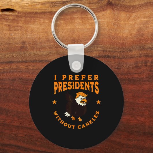 I Prefer Presidents Without Cankles Funny Cankle T Schlüsselanhänger (Vorderseite)