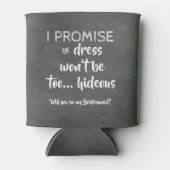 I Promise - Vorschlag von Funny Bridesmaid Dosenkühler (Vorderseite)