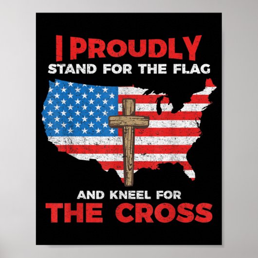 I Proudly Stand For The Flag And Kneel For The Cro Poster (Vorne)
