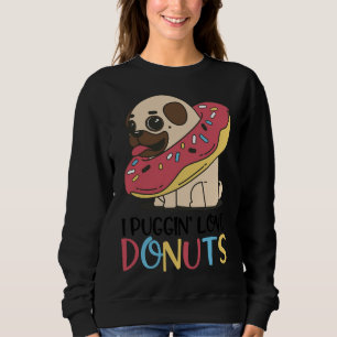 I Puggin Liebe Donuts Funny Mops Geschenke Essenti Sweatshirt