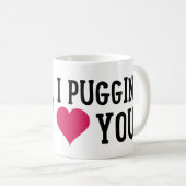 I Puggin Liebe schmeicheln sich Sie Mops-Tasse ein Kaffeetasse (VorderseiteRechts)
