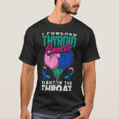 I Punched Thyroid Cancer Right In The Throat T-Shirt (Vorderseite)