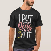 I Put A Ring On It Engagement Engaged Future Husba T-Shirt (Vorderseite)