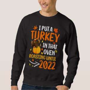 I Put a Turkey in That Oven Pregnancy Thanksgiving Sweatshirt