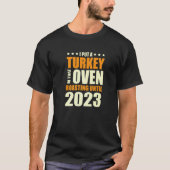 I Put A Turkey In That Oven Pregnancy Thanksgiving T-Shirt (Vorderseite)