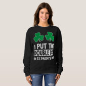I Put Double D St Paddys Day St Patricks Day Sweatshirt (Vorne ganz)