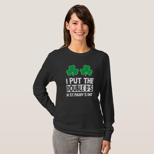 I Put Double D St Paddys Day St Patricks Day T-Shirt (Vorne ganz)