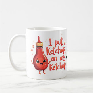 I Put Ketchup on My Ketchup Lover Funny  Kaffeetasse