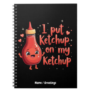 I Put Ketchup on My Ketchup Lover Funny  Notizblock