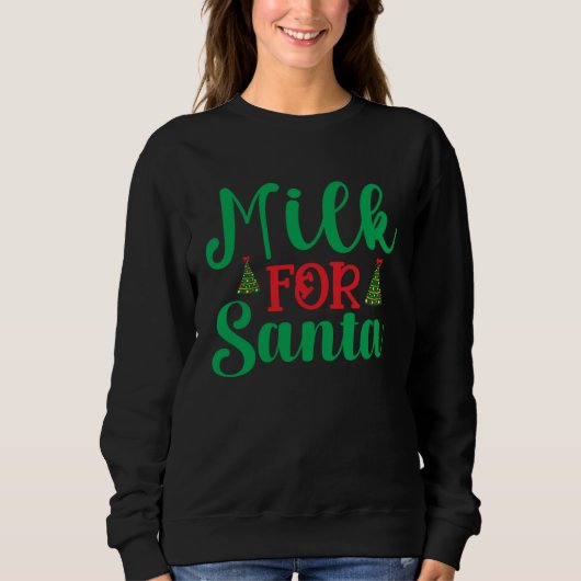 I Put Out For Santa Claus Cookie Milk Christmas Sweatshirt (Vorderseite)