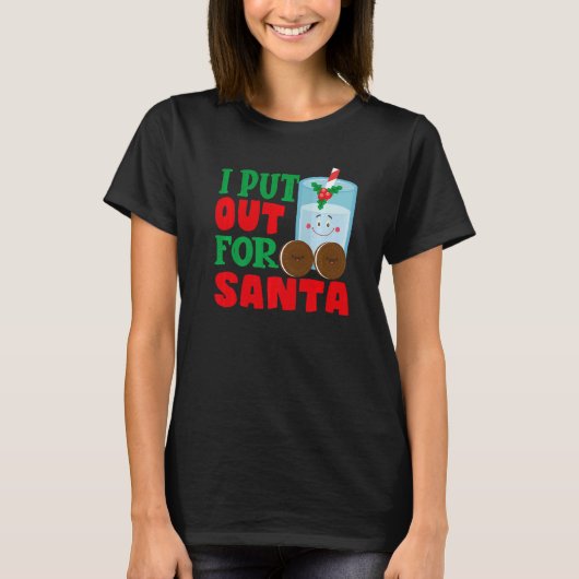 I Put Out For Santa Claus Cookie Milk Christmas T-Shirt (Vorderseite)