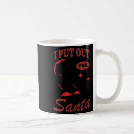 I Put Out For Santa  Kaffeetasse (Rechts)