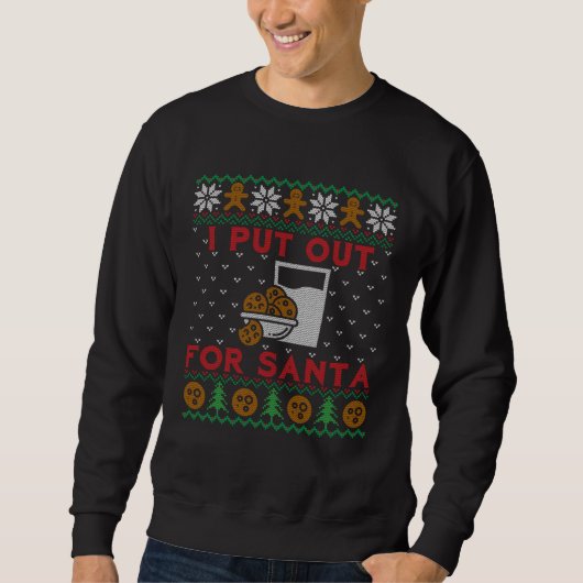 I Put Out For Santa Milk And Cookies Ugly Christm Sweatshirt (Vorderseite)