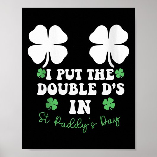 I Put The Double D's In St Paddy's Day Funny St Pa Poster (Vorne)