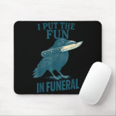 I Put The Fun In Funeral Crow Humor Quote Mousepad (Mit Mouse)