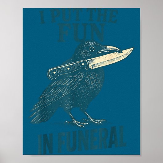 I Put The Fun In Funeral Crow Humor Quote  Poster (Vorne)
