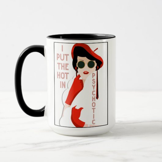 I Put The Hot In Psychotic Art Deco Coffee Tasse (Links)
