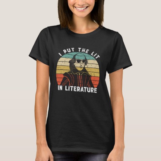 I Put The Lit In Literature   William Shakespeare T-Shirt (Vorderseite)