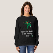 I put the Paddy in St Paddy s Day Saint Patrick s Sweatshirt (Vorne ganz)