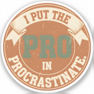 I Put the Pro in Procrastinate Aufkleber