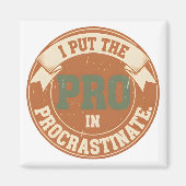 I Put the Pro in Procrastinate Magnet (Vorne)