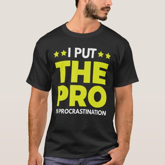 I Put The Pro In Procrastination 1 T-Shirt (Vorderseite)