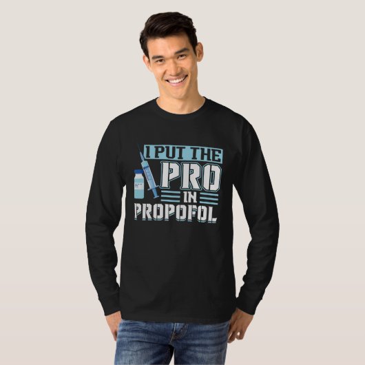 I Put The Pro In Propofol Anesthesiologist T-Shirt (Vorne ganz)