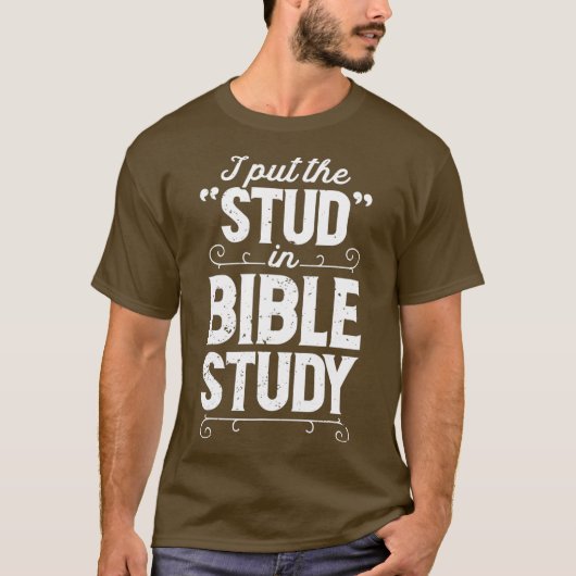 I Put The Stud In Bible Study Christian Men T-Shirt (Vorderseite)
