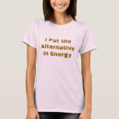 I Put theAlternative in Energy T-Shirt (Vorderseite)