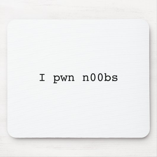 I pwn n00bs Mousepad (Vorne)