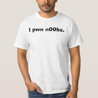 I pwn n00bz. T-Shirt