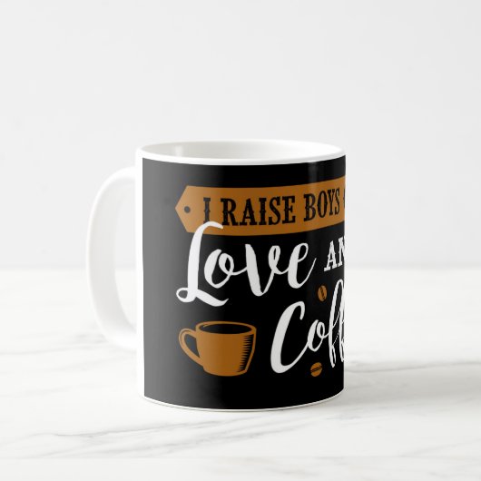 I Raise Boys on Love and Coffee Kaffeetasse (Vorderseite Links)