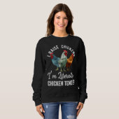 I Raise Chickens I m Literally a Chicken Tender  2 Sweatshirt (Vorne ganz)
