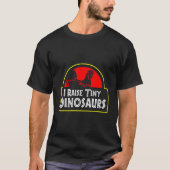 I Raise Tiny Dinosaurs Backyard Chicken Farmer Jok T-Shirt (Vorderseite)