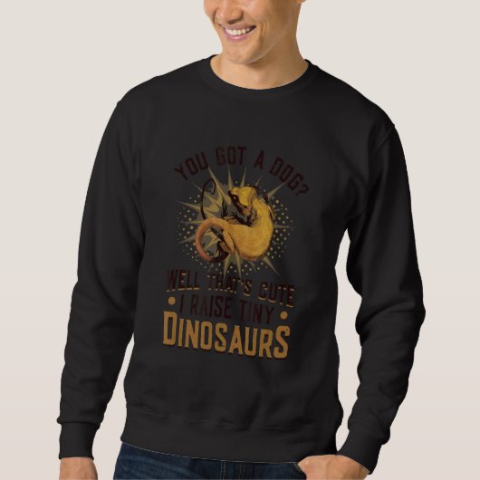 I Raise Tiny Dinosaurs Barted Dragon 1 Sweatshirt (Vorderseite)