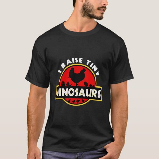 I Raise Tiny Dinosaurs Chicken Lover T-Shirt (Vorderseite)