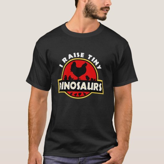 I Raise Tiny Dinosaurs Chicken Lover T Shirt (Vorderseite)