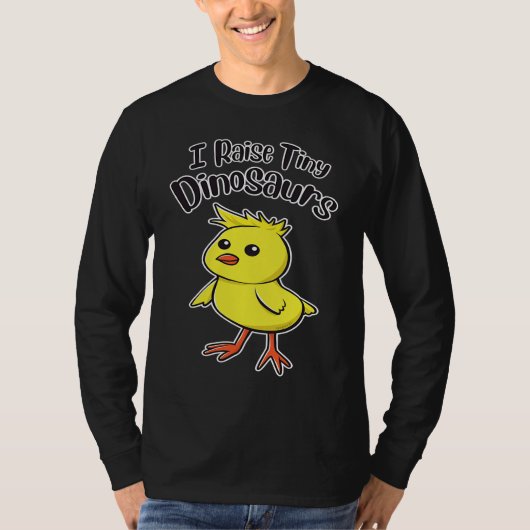 I Raise Tiny Dinosaurs Cute Funny Little Chick T-Shirt (Vorderseite)
