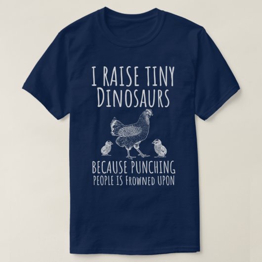 I Raise Tiny Dinosaurs Funny Chicken Lover Hen Far T-Shirt (Design vorne)