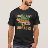 I Raise Tiny Dinosaurs Funny Reptile Lizard Leopar T-Shirt (Vorderseite)