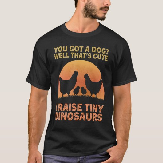 I Raise Tiny Dinosaurs Geflügel Hühnerfleisch Baue T-Shirt (Vorderseite)