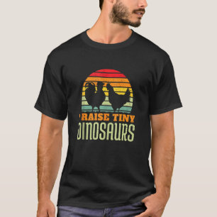 I Raise Tiny Dinosaurs Hühnerfleisch Bauer Animal T-Shirt
