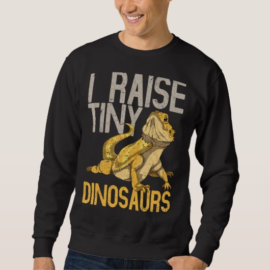 I Raise Tiny Dinosaurs Reptile Lizard Barted Dra Sweatshirt (Vorderseite)