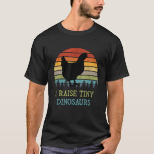 I Raise Tiny Dinosaurs Vintag Chicken Owner Retro T-Shirt