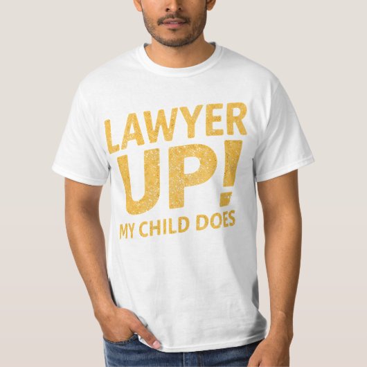 I Raised a Lawyer. You’re Welcome T-Shirt (Vorderseite)