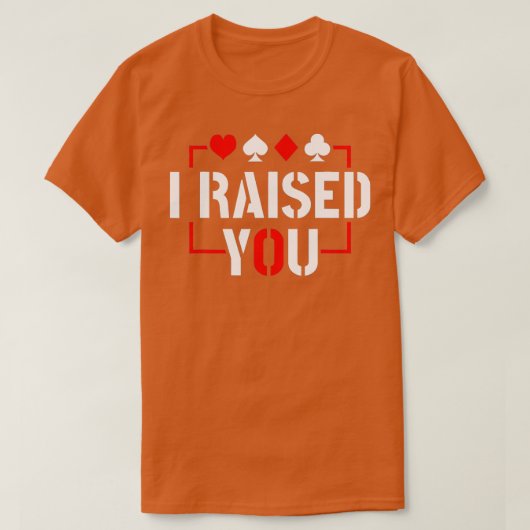 I Raised You Texas Holdem Poker T-Shirt (Design vorne)