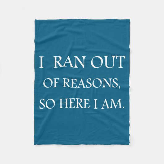 I Ran Out Of Reasons Funny Excuse Quote  Fleecedecke (Vorderseite)
