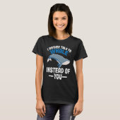 I rather talk to whales instead of you Whales T-Shirt (Vorne ganz)